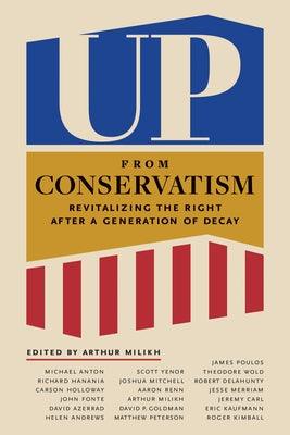 Up from Conservatism: Revitalizing the Right After a Generation of Decay - Hardcover | Diverse Reads