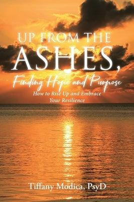 Up from the Ashes, Finding Hope and Purpose: How to Rise Up and Embrace Your Resilience - Paperback | Diverse Reads