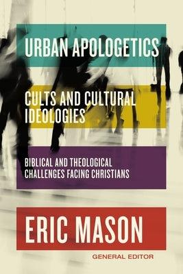 Urban Apologetics: Cults and Cultural Ideologies: Biblical and Theological Challenges Facing Christians - Hardcover | Diverse Reads