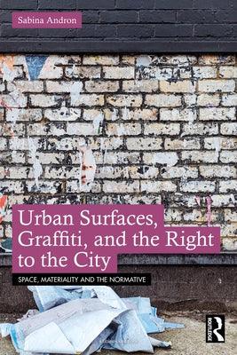 Urban Surfaces, Graffiti, and the Right to the City - Paperback | Diverse Reads