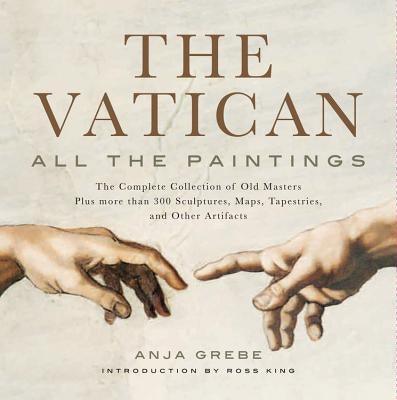 Vatican: All the Paintings: The Complete Collection of Old Masters, Plus More Than 300 Sculptures, Maps, Tapestries, and Other Artifacts - Hardcover | Diverse Reads