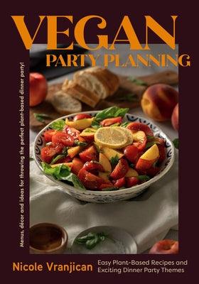 Vegan Party Planning: Easy Plant-Based Recipes and Exciting Dinner Party Themes (Beautiful Spreads, Easy Vegan Meals, Weekly Menu Ideas) - Hardcover | Diverse Reads