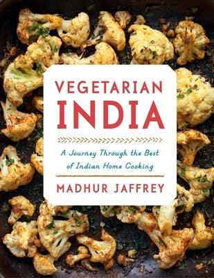 Vegetarian India: A Journey Through the Best of Indian Home Cooking: A Cookbook - Hardcover | Diverse Reads