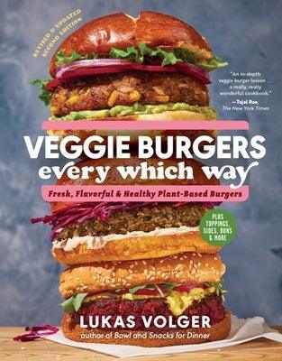 Veggie Burgers Every Which Way, Second Edition: Fresh, Flavorful, and Healthy Plant-Based Burgers--Plus Toppings, Sides, Buns, and More - Hardcover | Diverse Reads