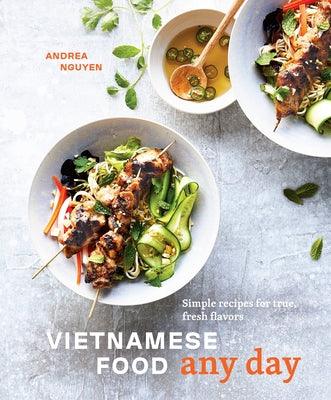 Vietnamese Food Any Day: Simple Recipes for True, Fresh Flavors [A Cookbook] - Hardcover | Diverse Reads