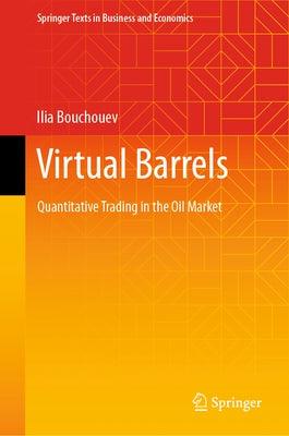 Virtual Barrels: Quantitative Trading in the Oil Market - Hardcover | Diverse Reads