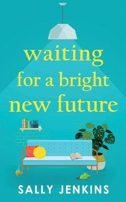Waiting for a Bright New Future: A heartwarming and uplifting page-turner about second chances - Paperback | Diverse Reads