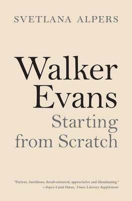 Walker Evans: Starting from Scratch - Paperback | Diverse Reads