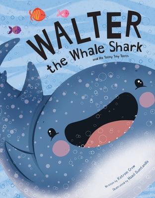 Walter the Whale Shark: And His Teeny Tiny Teeth: And His Teeny Tiny Teeth - Paperback | Diverse Reads