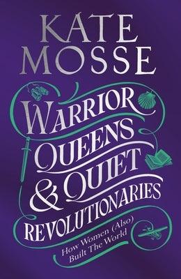 Warrior Queens & Quiet Revolutionaries - Hardcover | Diverse Reads