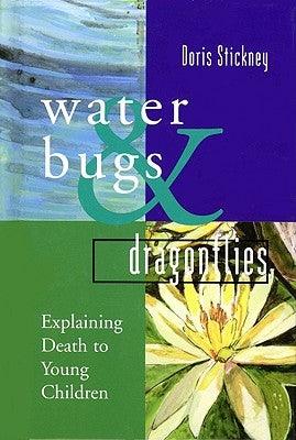 Water Bugs and Dragonflies: Explaining Death to Young Children - Hardcover | Diverse Reads