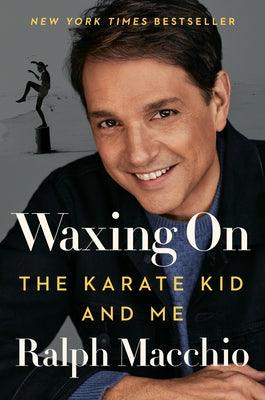 Waxing on: The Karate Kid and Me - Hardcover | Diverse Reads