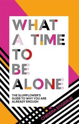 What a Time to Be Alone: The Slumflower's Guide to Why You Are Already Enough - Hardcover | Diverse Reads