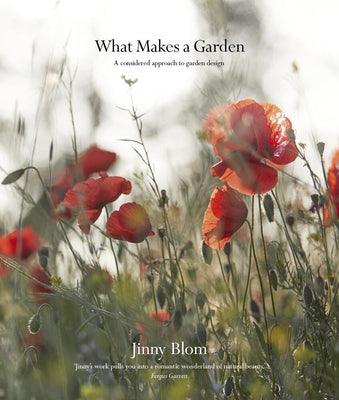 What Makes a Garden: A Considered Approach to Garden Design - Hardcover | Diverse Reads