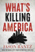 What's Killing America: Inside the Radical Left's Tragic Destruction of Our Cities - Hardcover | Diverse Reads