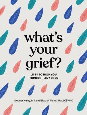 What's Your Grief?: Lists to Help You Through Any Loss - Hardcover | Diverse Reads