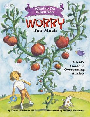 What to Do When You Worry Too Much: A Kid's Guide to Overcoming Anxiety - Paperback | Diverse Reads