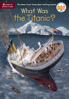 What Was the Titanic? - Paperback | Diverse Reads