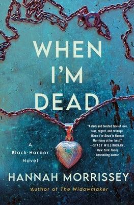 When I'm Dead: A Black Harbor Novel - Hardcover | Diverse Reads