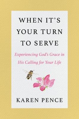 When It's Your Turn to Serve: Experiencing God's Grace in His Calling for Your Life - Hardcover | Diverse Reads