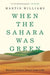 When the Sahara Was Green: How Our Greatest Desert Came to Be - Paperback | Diverse Reads