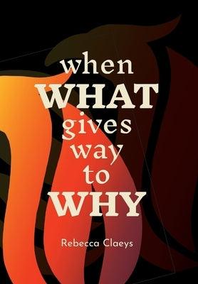 When What Gives Way to Why - Hardcover | Diverse Reads
