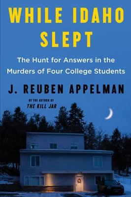 While Idaho Slept: The Hunt for Answers in the Murders of Four College Students - Paperback | Diverse Reads