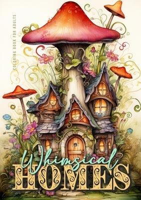 Whimsical Homes Coloring Book for Adults: Whimsical Houses Coloring Book Grayscale Fairy Houses Coloring Book for Adults 52 p - Paperback | Diverse Reads