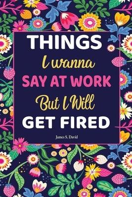 White Elephant Gifts for Adults: Things I Wanna Say at Work but I'll Get Fired: Universal Swear Words For Stress Relieve - Paperback | Diverse Reads