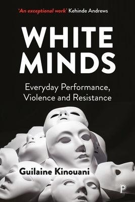 White Minds: Everyday Performance, Violence and Resistance - Paperback | Diverse Reads