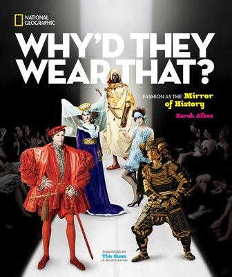 Why'd They Wear That?: Fashion as the Mirror of History - Hardcover | Diverse Reads