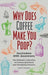 Why Does Coffee Make You Poop?: The Ultimate Collection of Curious Questions and Intriguing Answers - Paperback | Diverse Reads
