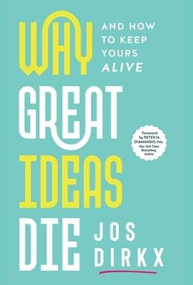 Why Great Ideas Die: And how to keep yours alive - Hardcover | Diverse Reads