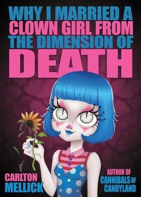 Why I Married a Clown Girl From the Dimension of Death - Paperback | Diverse Reads