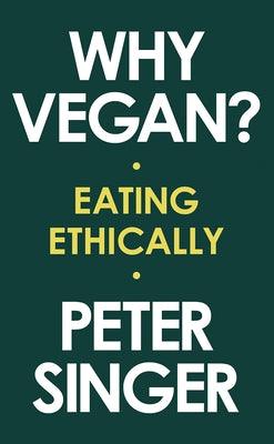 Why Vegan?: Eating Ethically - Hardcover | Diverse Reads