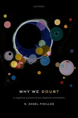 Why We Doubt: A Cognitive Account of Our Skeptical Inclinations - Hardcover | Diverse Reads