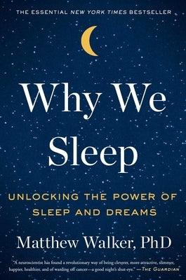 Why We Sleep: Unlocking the Power of Sleep and Dreams - Hardcover | Diverse Reads