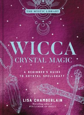 Wicca Crystal Magic: A Beginner's Guide to Crystal Spellcraft Volume 4 - Hardcover | Diverse Reads