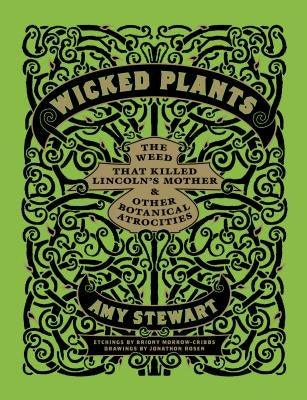 Wicked Plants: The Weed That Killed Lincoln's Mother & Other Botanical Atrocities - Hardcover | Diverse Reads