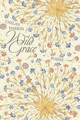 Wild Grace: Poems - Paperback | Diverse Reads