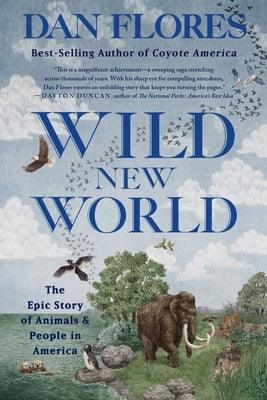 Wild New World: The Epic Story of Animals and People in America - Paperback | Diverse Reads
