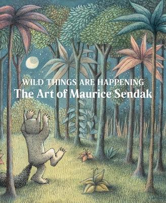Wild Things Are Happening: The Art of Maurice Sendak - Hardcover | Diverse Reads