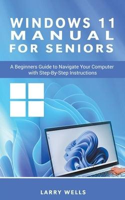 Windows 11 Manual For Seniors: A Beginners Guide to Navigate Your Computer with Step-by-Step Instructions - Paperback | Diverse Reads