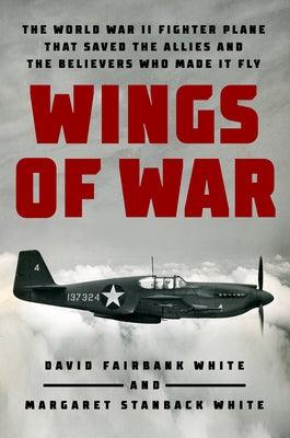 Wings of War: The World War II Fighter Plane That Saved the Allies and the Believers Who Made It Fly - Hardcover | Diverse Reads