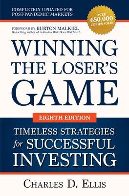 Winning the Loser's Game: Timeless Strategies for Successful Investing, Eighth Edition - Hardcover | Diverse Reads
