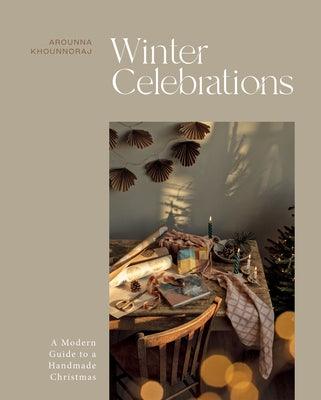 Winter Celebrations: A Modern Guide to a Handmade Christmas - Hardcover | Diverse Reads