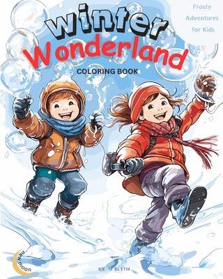 Winter Wonderland: Frosty Adventures for Kids: Magic Coloring Book: 50 Unique and Wonderful Scenes of Winter Joy for Kids - Paperback | Diverse Reads