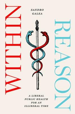 Within Reason: A Liberal Public Health for an Illiberal Time - Paperback | Diverse Reads