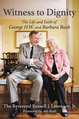 Witness to Dignity: The Life and Faith of George H.W. and Barbara Bush - Hardcover | Diverse Reads