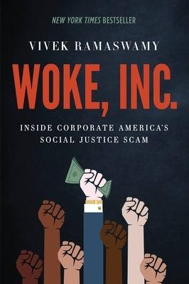 Woke, Inc.: Inside Corporate America's Social Justice Scam - Hardcover | Diverse Reads
